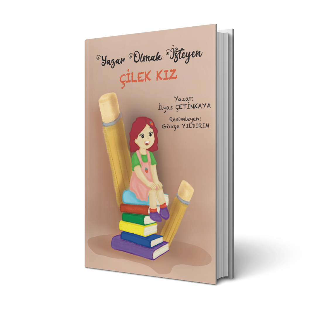 Yazar Olmak İsteyen Çilek Kız / İlyas Çetinkaya