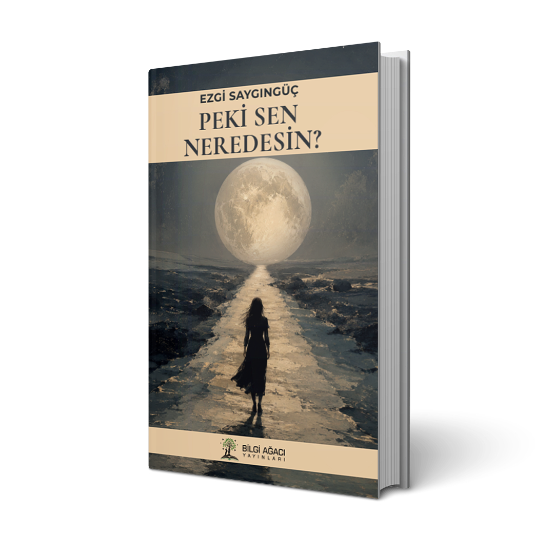 Peki Sen Neredesin ?/ Ezgi Saygıngüç