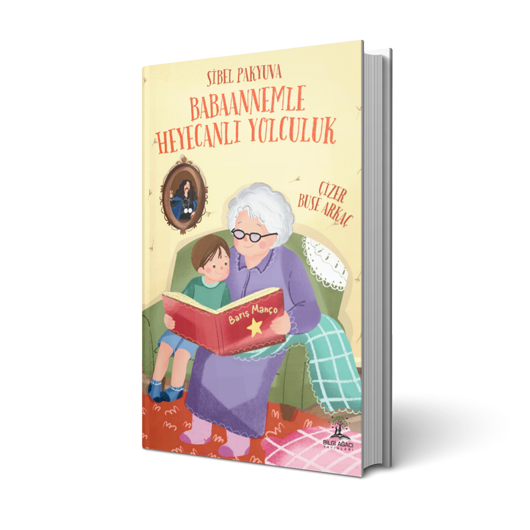 Babaannemle Heyecanlı Yolculuk / Sibel Pakyuva