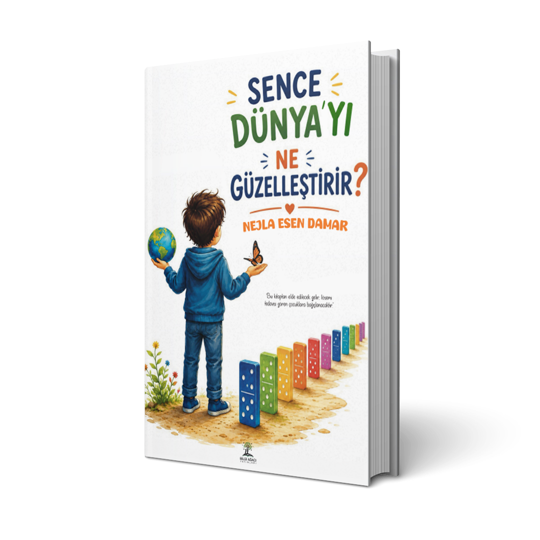 Sence Dünya'yı Ne Güzelleştirir ? / Nejla Esen Damar